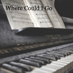 Where Could I Go (But to The Lord)