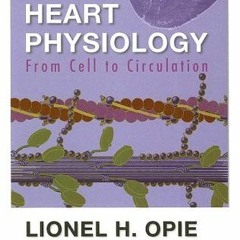 VIEW PDF 💕 Heart Physiology: From Cell to Circulation by  Lionel H. Opie KINDLE PDF