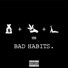 Bad Habits (PROD. GMACHO)