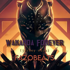 Wakanda Forever (jersey club) [fazobeats]