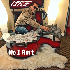 No I Ain't (Prod- Boundlessbeats )