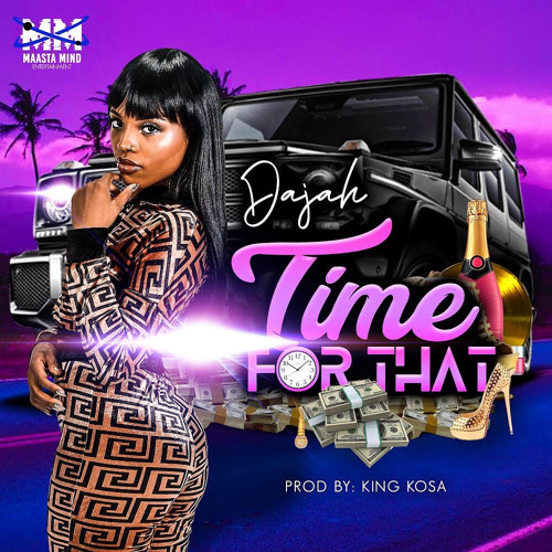 Dajah x King Kosa - Time for that