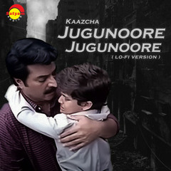 Jugunoore Jugunoore (Lo-Fi Version) - From "Kaazcha"
