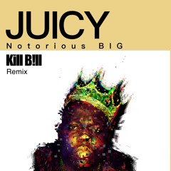 Juicy- KillB!ll Remix