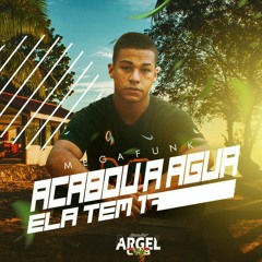 MEGA FUNK - ACABOU A ÁGUA  ELA TEM 17 - DJ ARGEL CWB - JANEIRO 2021.mp3