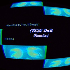 Haunted By You - REYKA (TTSE DnB Remix)