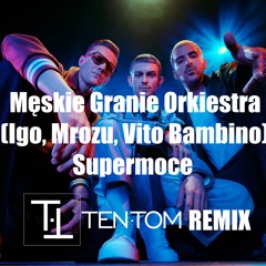 Męskie Granie Orkiestra - Supermoce (TEN.TOM Remix)