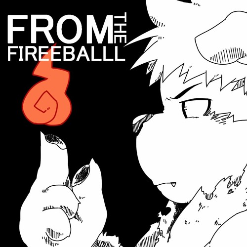 FROM THE FIREEBALLL