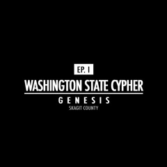 WASHINGTON STATE CYPHER - Ep.1 Genesis