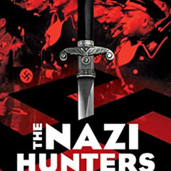 [View] EPUB 📂 The Nazi Hunters: How a Team of Spies and Survivors Captured the World