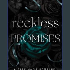 [PDF] eBOOK Read ❤ Reckless Promises: A Dark Mafia Romance     Kindle Edition Pdf Ebook