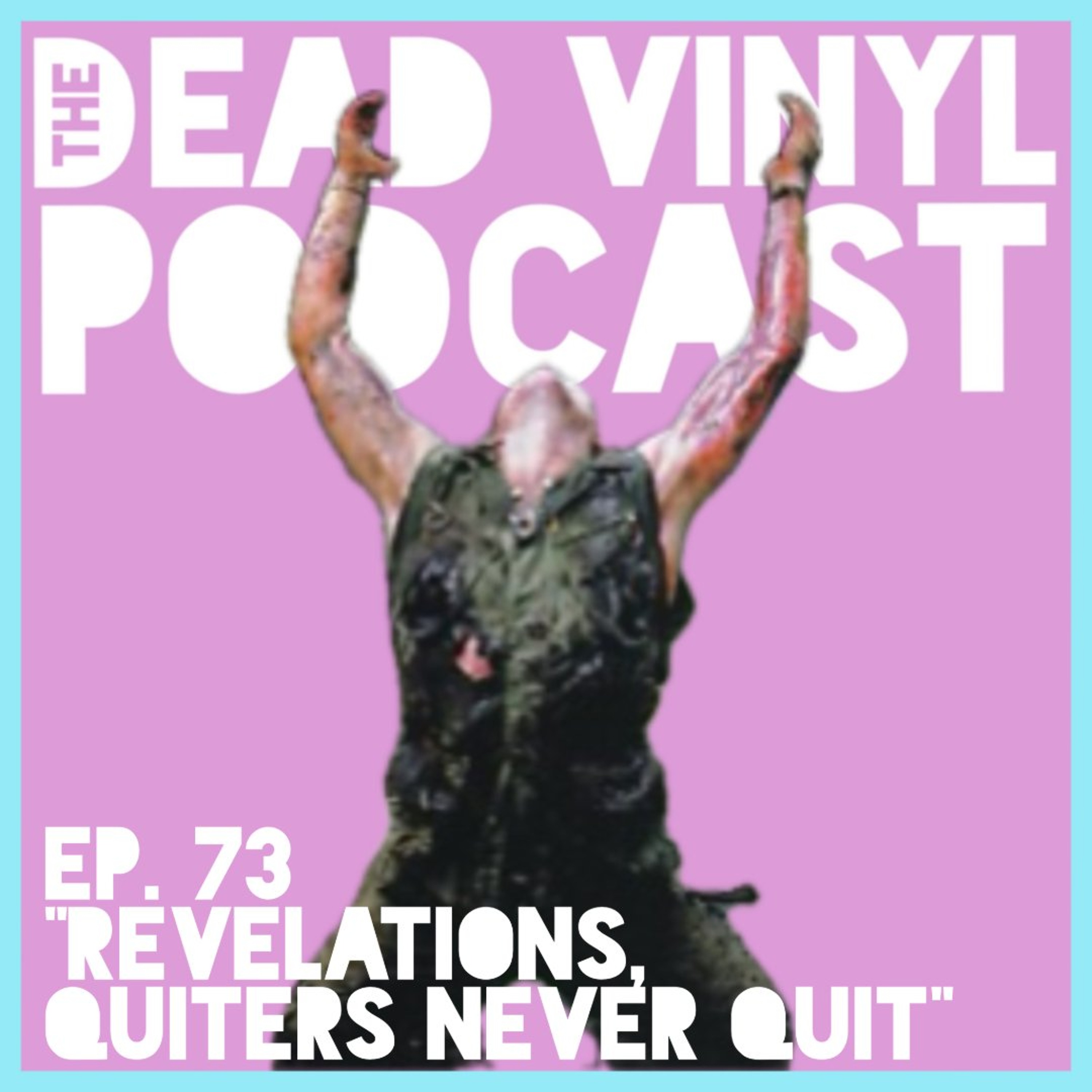 Ep. 73: Revelations, Quitters Never Quit episode artwork