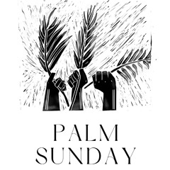 Jesus, Humble and Exalted - Dcn Susan Raedeke | Palm Sunday