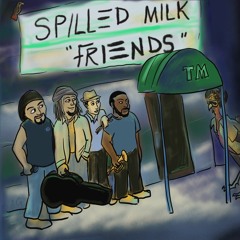 Spilled Milk featuring Angel D & Teague Alexy - Friends (Clean Version)