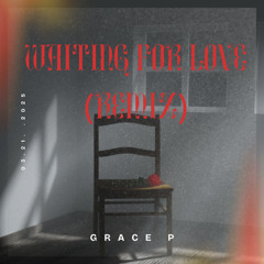 Waiting For Love (Grace P Remix)