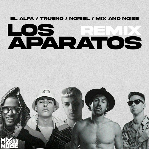 El Alfa X Noriel X Trueno - Los Aparatos (Mix&Noise Remix) -FREE DOWNLOAD -