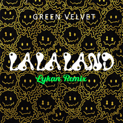 Green Velvet - LaLaLand (Lykan Remix)