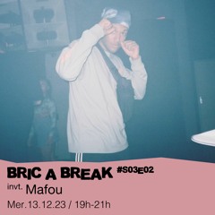 Bric a Break S03E02 - invite Mafou - 13/12/2023
