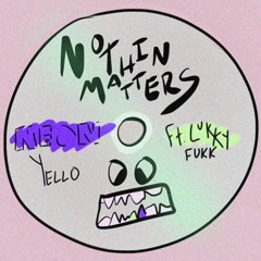 Nothing Matters // Tree Fiddy ft. LukkyFukk prod. 1takewill & LukkyFukk