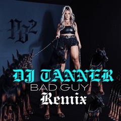 BAD GUY - Priscilla Block DJ TANNER Remix