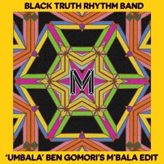 SB PREMIERE : Black Truth Rhythm Band - Umbala (Ben Gomori's M'Bala Edit)