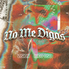 VISION, Nico Oso - No Me Digas