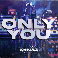 Dom Scanlon - Only You