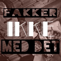 Fakker Ikke Med Det