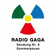 Sendung Nr.8: RADIO GAGA Sommerpause