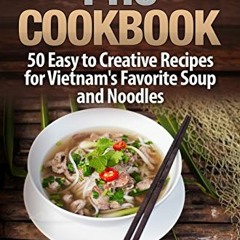 ✔️ Read Pho Cookbook: 50 Easy to Creative Recipes for Vietnam’s Favorite Soup and Noodles (Asi
