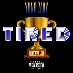 Tired Yung zaay ft X4