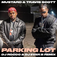 Mustard & Travis Scott - Parking Lot (DJ ROCCO & DJ EVER B Remix)(FULL VERSION ON PATREON)