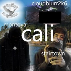 Cali w/@stairtown + @cloudblurr2k6 (PROD. Cloudblurr2k6)