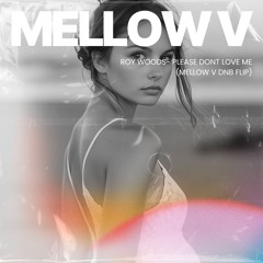 Roy Woods – Please Don’t Love Me (Mellow V DNB Flip)