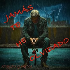 JAMÁS TE HE OLVIDADO.wav
