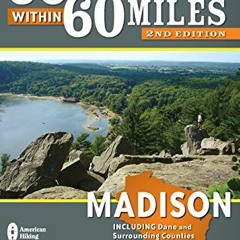 [GET] KINDLE PDF EBOOK EPUB 60 Hikes Within 60 Miles: Madison: Including Dane and Surrounding Counti