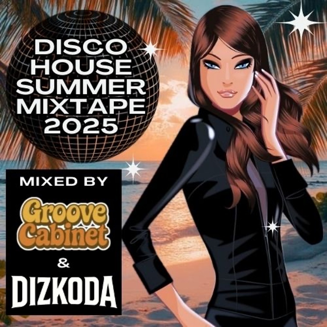 Stream Disco House Summer Mixtape 2025 by Groove Cabinet | Listen ...