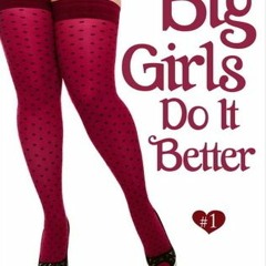 REad_E-book Big Girls Do It Better  'Full_[Pages]'