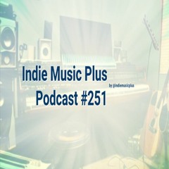 Indie Music Plus Podcast 251 | Vassillis, Brandon Bing, Samsara, Robert Watson, D'z And MORE!