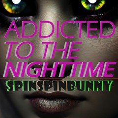 Addicted to the Nighttime [FREE DOWNLOAD]
