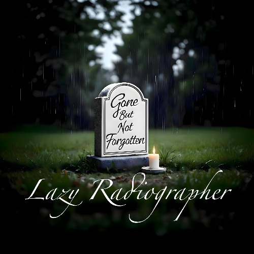 Gone but not Forgotten
