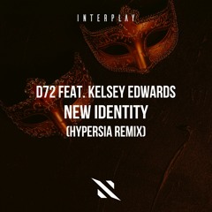 D72 feat. Kelsey Edwards - New Identity (Hypersia Remix) [FREE DOWNLOAD]