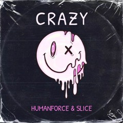 Slice X Humanforce - Crazy