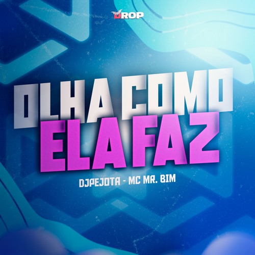 OLHA COMO ELA FAZ - MC MR BIM, DJPEJOTA