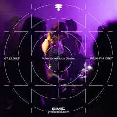 With Us TakeOver w/ Julie Desire @ GIMIC - 07 December 2024