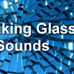 Breaking Glass Sounds