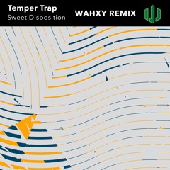 Sweet Disposition (Wahxy Unofficial Remix) - Temper Trap [FREE DOWNLOAD]