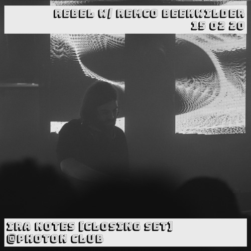 IRA NOTES [Closing Set] | REBEL w/ Remco Beekwilder @Photon Club