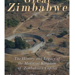 [Read] KINDLE 📌 Great Zimbabwe: The History and Legacy of the Medieval Kingdom of Zi
