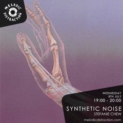 Synthetic Noise on Melodic Distraction Radio w/ Stefanie Chew July 2020